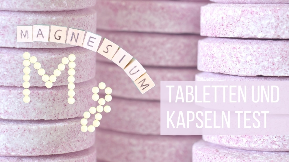 Magnesium-Tabletten und Kapseln Test